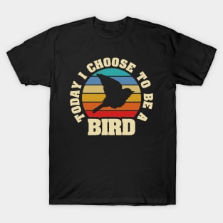 I like Bird Funny vintage lover Today I choose Bird T-Shirt